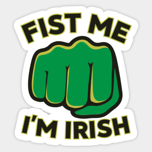 Fist Me I'm Irish Funny St Patricks Day Sayings Sticker